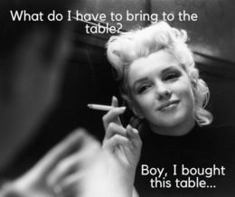 What do i have to bring to the table marilyn monroe memes